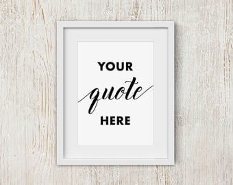 Custom Quote, Made to Order, Customizable Typography Favorite Quote - 8" X 10" - Printable Art Piece - Black & White