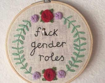 F*ck Gender Roles / Queer/ Non-binary / Custom made, hand embroidered hoop art
