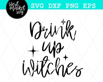 Halloween Svg, Drink Up Witches Svg, Fall Svg, Drink Svg, Svg, EPS, DXF, PNG, Witch Svg, Silhouette, Cricut