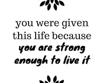 You Were Given Life Strong Enough To Live It Vinyl Wall