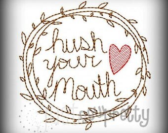 Hush Your Mouth Southern Tea Towel Embroidery Design