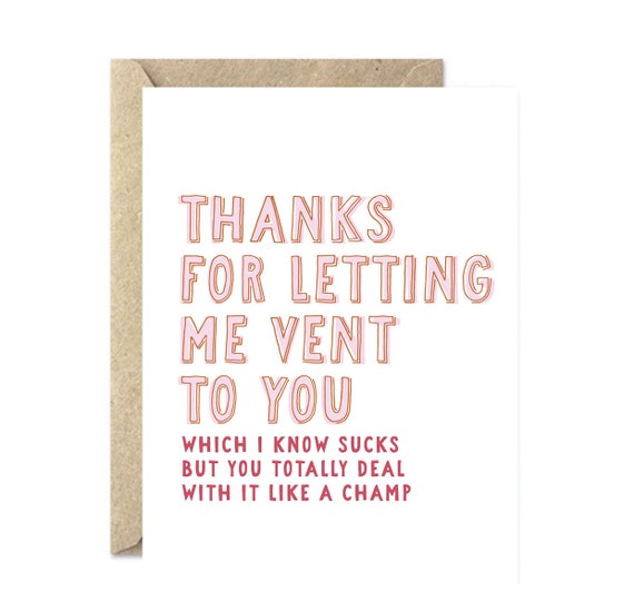 Thanks For Letting Me Vent Thank You Card Thanks Card Just