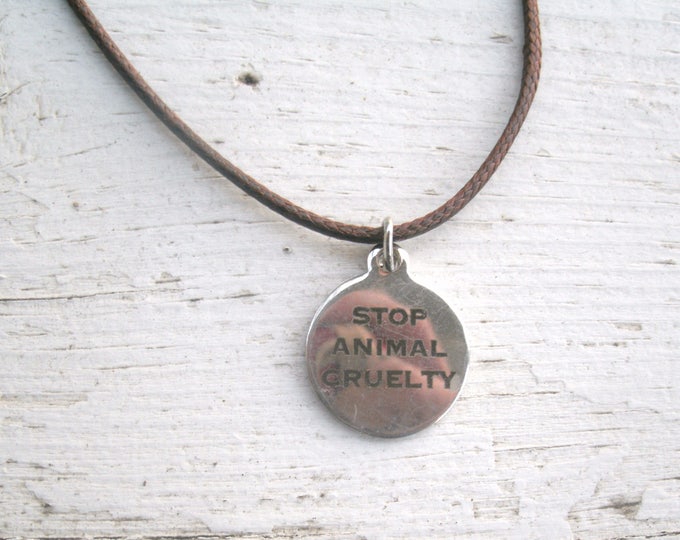 Stop Animal Cruelty Pendant Necklace, stainless steel quality charm, lasered words will not wear off, hypoallergenic, leather or other chain