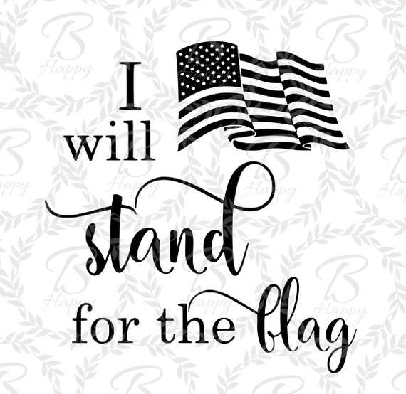 Download i will stand for the flag svg flag svg american flag svg