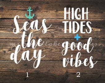 Nautical Decal / Seas The Day, High Tides Good Vibes / Custom Color, Size / Car, Yeti, Tumbler, Wall Sticker / Beach Decor / Gift Under 5