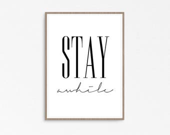 Stay Awhile Sign, Typography Print, Art prints, Inspirational quote, Stay Awhile, Living Room Sign, Stay Awhile print, Stay Awhile Poster,