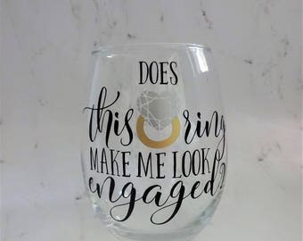 Does This Ring Make Me Look Engaged? Vinyl, stemless wine glass
