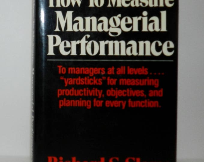 How to Measure Managerial Performance by Richard S. Sloma 1980 Hardcover