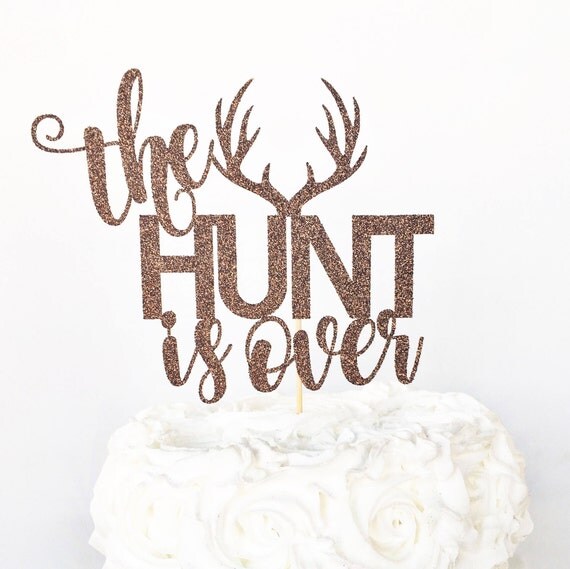 The Hunt Is Over Cake Topper / Rustic Wedding Cake Topper