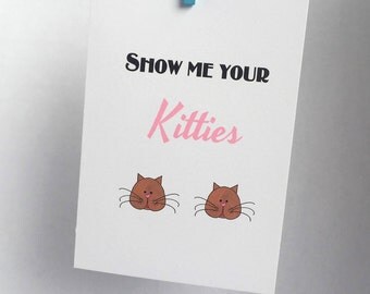 Show me your kitties - humorous greeting card