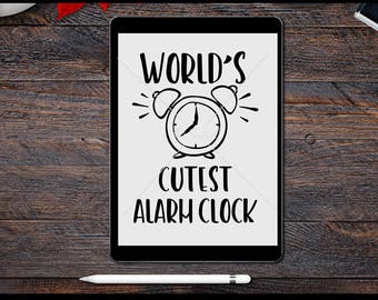 Baby SVG, World's Cutest Alarm Clock SVG, Machine Cutting Files, Baby SVG cut files, Baby Cutting Files, Cameo cutting files