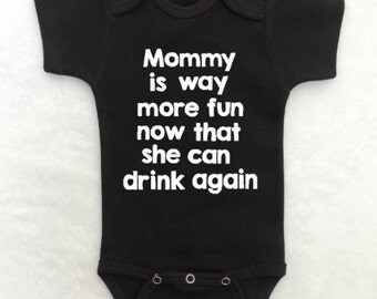 Funny Baby Bodysuit | Baby Boy Clothes | Baby Shower Gifts | Baby Boy | Baby Girl | Mommy is way more fun now that she can drink again