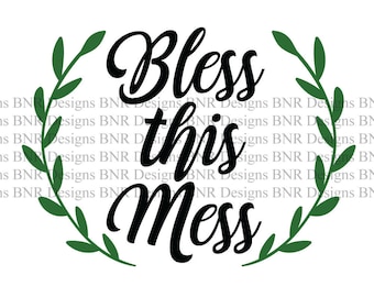 Bless This Mess SVG Cut File, DXF Cut File, Laurel svg, Wreath svg, Digital File, Cricut File, Silhouette File