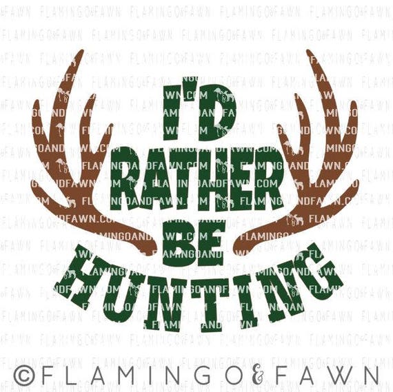 I'd rather be hunting svg hunting shirt svg hunting svg