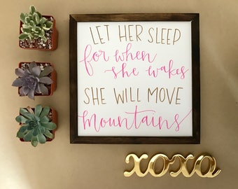 Let Her Sleep For When She Wakes She Will Move Mountains Sign