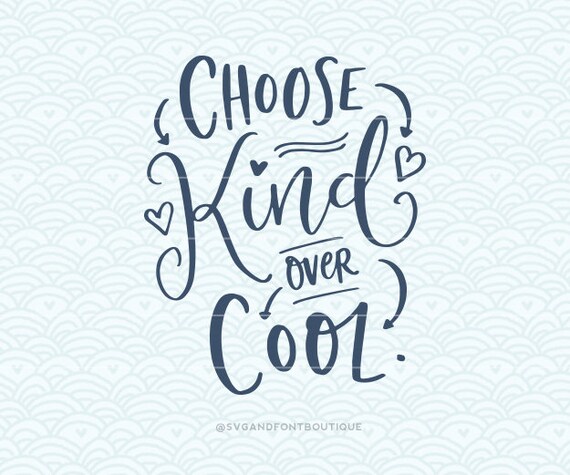 Download SVG Cuttable Vector Choose Kind over Cool. Print or Cricut