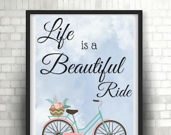 Inspirational Poster, Life is a Beautiful Ride, Digital File, Printable Art,