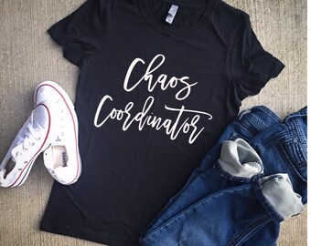 Chaos coordinator mom shirt/momshirt/mom style/mom life/mom shirts/coordinator/mom/custom/mom clothes/mom clothing/unisex/coordinator