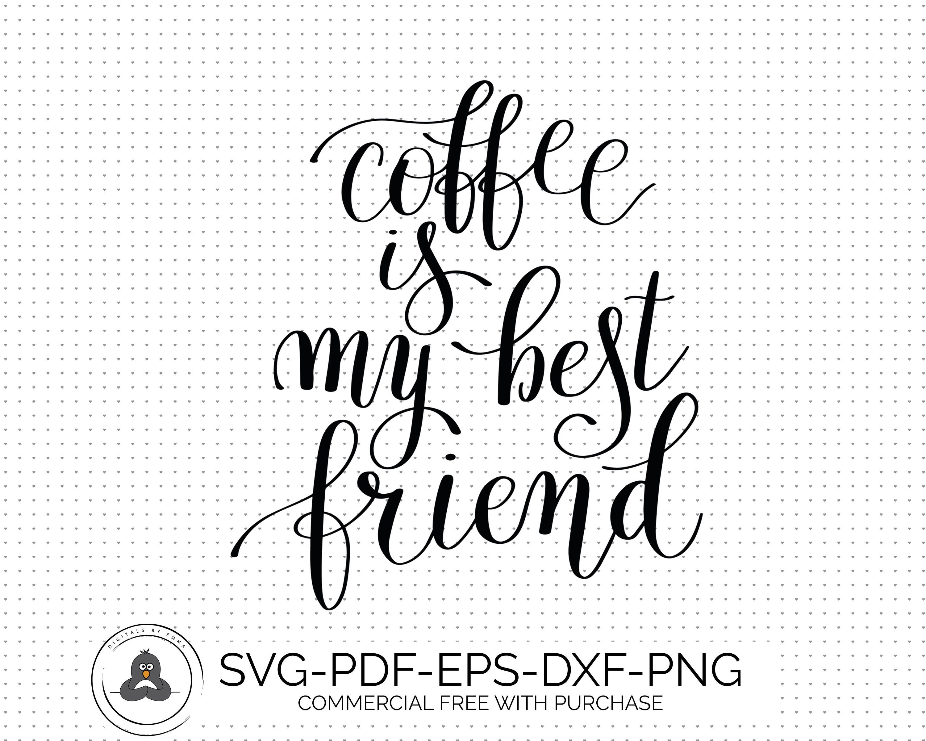 Download Coffee is my best Friend, SVG Quote, Silhouette, SVG/Dxf Cutting Files for Cricut & Silhouette ...