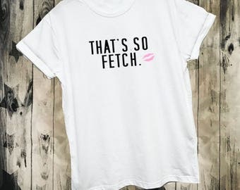 thats so fetch t shirt