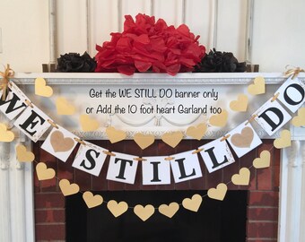 Wedding Anniversary Banner - 50th Anniversary Party Decorations - Gold Hearts We Still Do banner , 25th or 40th or 50th You Pick the Colors