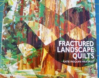 Fractured Landscape Quilts by Katie Pasquini Masopust, Soft Cover, 1996