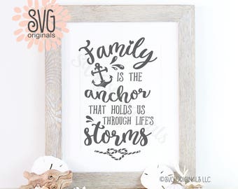 Family Is The Anchor SVG file. Cricut Explore & more. Nautical Family Quote Anchor Life's Storms Inspirational SVG