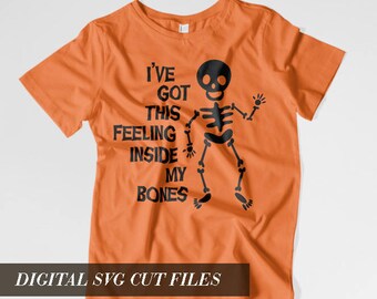 I've Got This Feeling Inside My Bones SVG Cutting File SVG files for Silhouette Cameo Cut Files Svg Cutting Files Halloween SVG Skeleton Svg