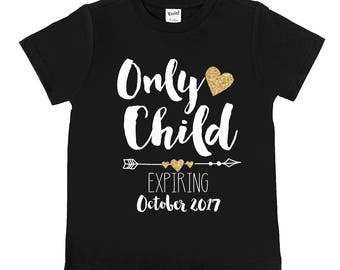 Only Child Expiring Shirt - Big Sister Shirts - Announcement Shirts - Glitter - Personalized Big Sister - Promoted to Big Sister