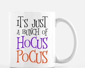 It's Just a Bunch of Hocus Pocus Mug | Halloween Coffee Mug | 11 oz, 15 oz, or 12 oz Latte | Double Sided