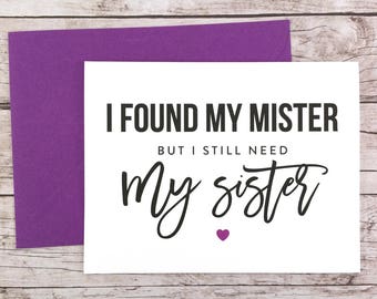 I Found My Mister But I Still Need My Sister Card, Will You Be My Bridesmaid Card, Maid of Honor Card, Bridesmaid Proposal - (FPS0045)