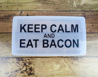 Bacon Saver | Keep Calm & Eat Bacon | #BaconLife
