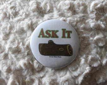 Ask It, Twin Peaks Pin Back Button 2.25"