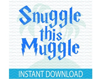 snuggle this muggle svg, harry potter svg, baby svg, gender neutral svg, muggle svg, svg files for Silhouette, svg files for Cricut