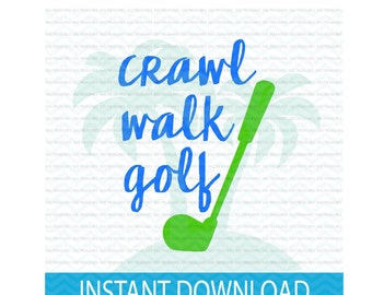 crawl walk golf svg, future golfer svg, golf pro svg, baby boy svg, baby girl svg, svg files for Silhouette, instant download