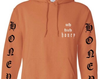 NEW Orange "Uh Huh Honey" Hoodie!