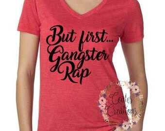 First Gangster Rap//women red tee shirt//tops for her//rap top//unique//humor top//rap humor