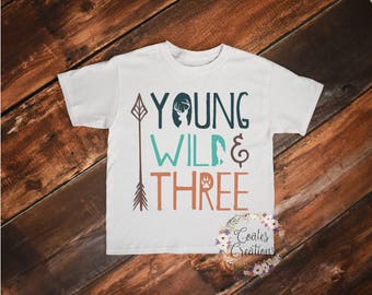 Young Wild and Three/toddler shirt/woodland Theme/hunting theme/cotton toddler tee/burthday shirt
