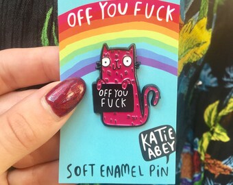 Off you fuck - No fucks - Don't care - Go away - Soft Enamel Pin - Pin Game - Pin Collector - Rude Pin - Swear Pin - Cat pin