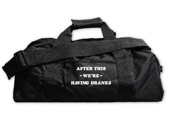After This We're Having Dranks....Gym Bag, Large Square Duffel, Zipper Carry On, Nylon Bag, Zipper, Graphic, Funny Bag, Everfitte