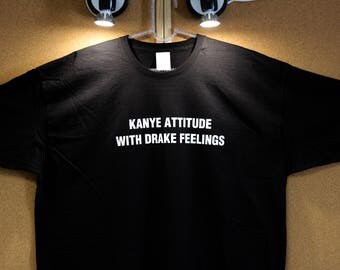 Kanye West Clothing Kanye Attitude with Drake tshirt Feelings, Kanye Attitude T-shirt Unisex, Kanye West shirt Drake Feelings Shirt