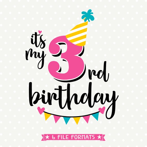 3rd Birthday SVG Third Birthday cut file Its my Birthday