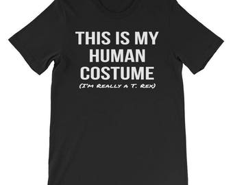 This Is My Human Costume I'm Really a T Rex Shirt