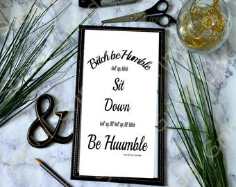 Kendrick Lamar Lyric Quote "Bitch! Be humble, sit down" 8x10in, Liberating, Digital, Instant Download, Printable, Home/Office Decor, gallery