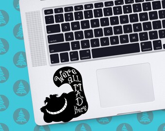 Cheshire Cat MacBook Decal Alice in Wonderland Decal We're all mad here quote Cheshire Cat costume Mad hatter White rabbit Wonderland quote