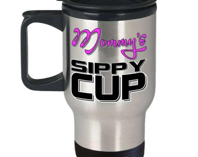 Metallic Travel Mug, Mommy's Sippy Cup, Mommy's Mug, Metallic Mommy Travel Mug