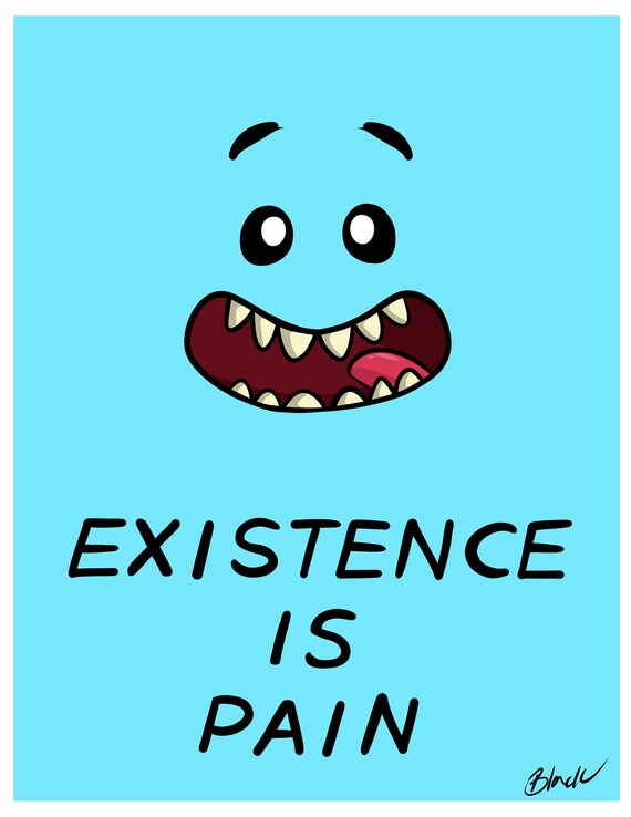 Rick and Morty Existence is Pain Mr. Meeseeks fanart print