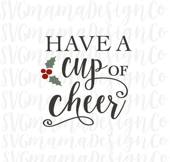 Download Have A Cup Of Cheer Christmas Quote Mug Decal Tumbler SVG