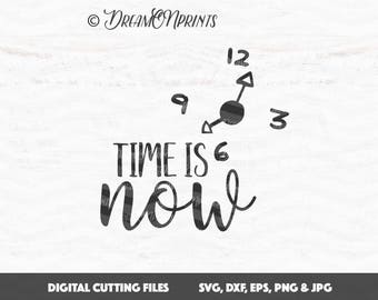 Time is Now Svg Files, Clock svg, Inspirational SVG Cut Files, Toddler Svg Files Saying for Cricut Explore and More Digital Cut File SVDP526