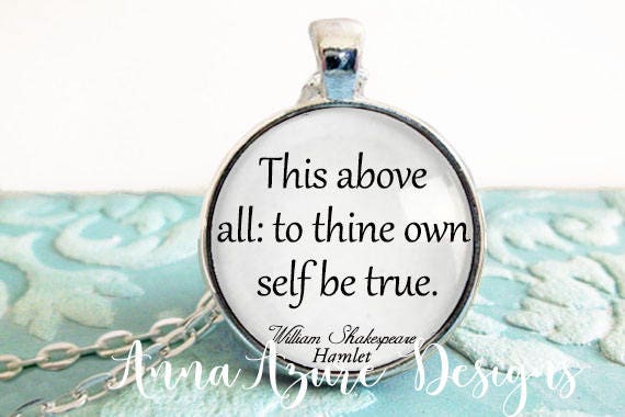 this above all to thine ownself be true essay In reply to: • history abounds with wisdom posted by ion saliu on june 20, 2001 this above all: to thine own self be true, for it must follow as dost the night the. this above all to thine ownself be true essay In reply to: • history abounds with wisdom posted by ion saliu on june 20, 2001 this above all: to thine own self be true, for it must follow as dost the night the.